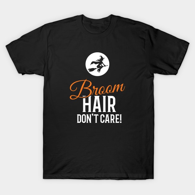 Broom Hair Don't Care Halloween T-Shirt by creativecurly